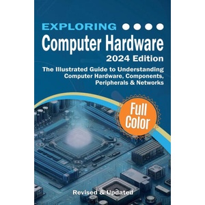 Exploring Computer Hardware (ISBN: 9781738452590)