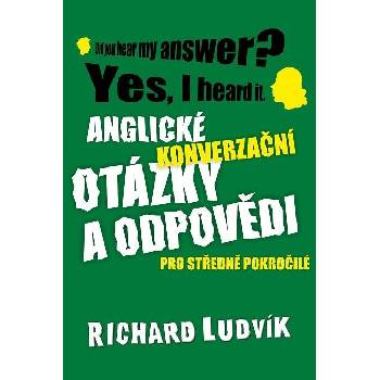 Anglické konverzační otázky a odpovědi pro středně pokročilé - Richard Ludvik