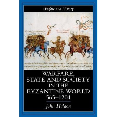 Warfare, State And Society In The Byzantine World 565-1204 - John Haldon