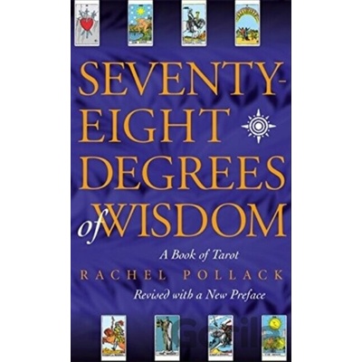 Seventy Eight Degrees of Wisdom - Rachel Pollack