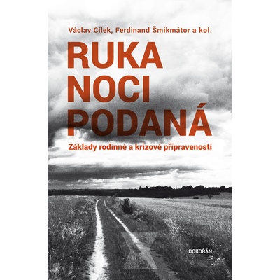 Ruka noci podaná - Základy rodinné a krizové připravenosti - Václav Cílek, Ferdinand Šmikmátor CZ
