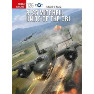 B-25 Mitchell Units of the CBI | Edward M Young (ISBN: 9781472820365)
