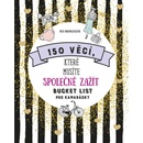 150 VĚCÍ, KTERÉ MUSÍTE SPOLEČNĚ ZAŽÍT... - Warkusová Iris