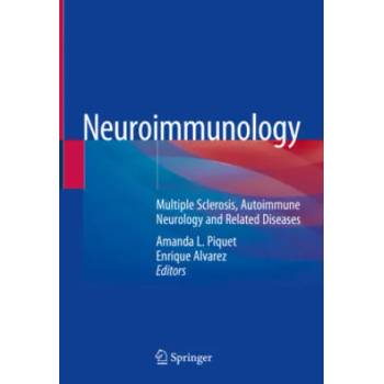 Image 1 of Neuroimmunology: Multiple Sclerosis, Autoimmune Neurology and Related Diseases | Amanda L. Piquet, Enrique Alvarez