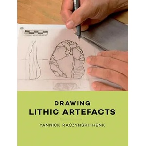 Drawing Lithic Artefacts | Yannick Raczynski-Henk (ISBN: 9789088905308)