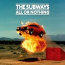 SUBWAYS, THE - ALL OR NOTHING CD