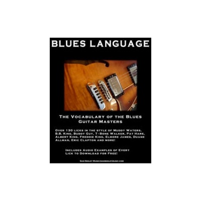 Blues Language: The Vocabulary of the Blues Guitar Masters | Sam Smiley