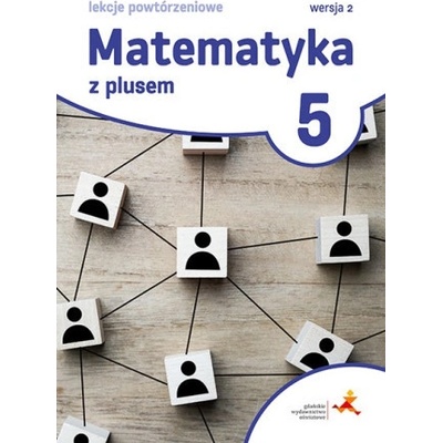 Matematyka z plusem. Klasa 5. Lekcje powtórzeniowe. Wersja 2. Wydanie 2022