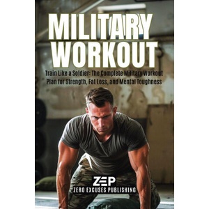 Military Workout | Zero Excuses Publishing (ISBN: 9781806470617)