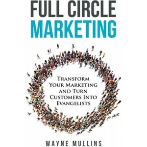 Full Circle Marketing | WAYNE MULLINS (ISBN: 9780578976518)