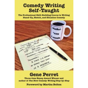 Comedy Writing Self-Taught: The Professional Skill-Building Course in Writing Stand-Up, Sketch and Situation Comedy (ISBN: 9781610352208)