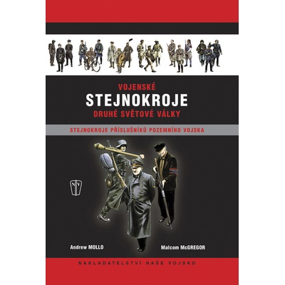 Vojenské stejnokroje druhé světové války - Pozemní vojsko - Malcom McGregor, Andrew Mollo