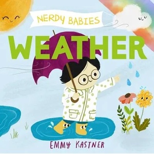 Nerdy Babies: Weather | Emmy Kastner, Emily Kastner, Emmy Kastner (ISBN: 9781250312327)