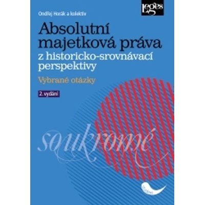 Absolutní majetková práva z historicko-srovnávací perspektivy. Vybrané otázky