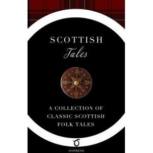 Scottish Tales: A Collection of Classic Scottish Folk Tales | Elizabeth Grierson, Sophene (ISBN: 9781925937206)