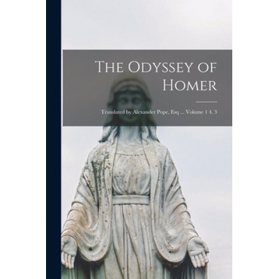 The Odyssey of Homer; Translated by Alexander Pope, Esq . . . Volume 1 4. 3 | Anonymous
