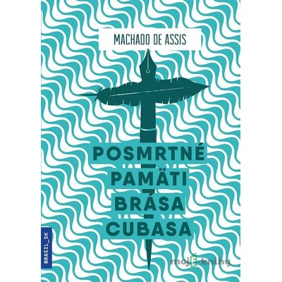 Posmrtné pamäti Brása Cubasa - Machado de Assis