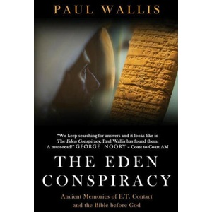 The Eden Conspiracy: Ancient Memories of ET Contact and the Bible before God | Paul Wallis (ISBN: 9780645418323)