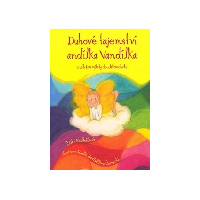 Duhové tajemství andílka Vandílka - Šárka Kadlečíková