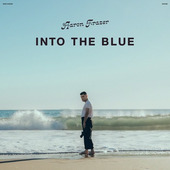 Aaron Frazer - Into The Blue (Limited Edition) (Frosted Coke Bottle Clear Coloured) (LP) (0656605162034)