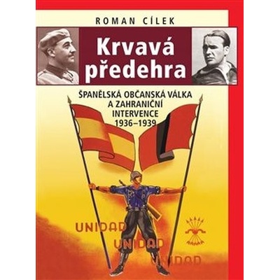 Krvavá předehra - Španělská občanská válka a zahraniční intervence 1936–1939 - Roman Cílek