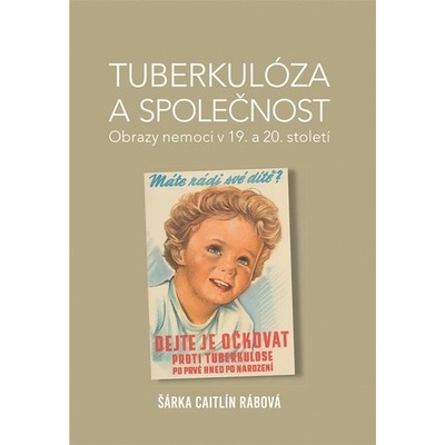 Tuberkulóza a společnost - Šárka Caitlín Rábová