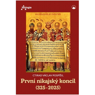 První nikajský koncil 325 2025 Historie teologie a přetrvávající význam - Pospíšil Ctirad Václav