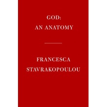 God: An Anatomy Stavrakopoulou Francesca