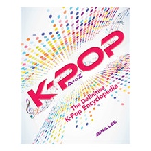 K-POP A To Z - The Definitive K-Pop Encyclopedia Lee BinaPaperback softback