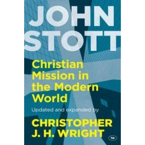 Christian Mission in the Modern World | Christopher J. H. Wright, John Stott (ISBN: 9781783593934)