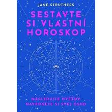 Sestavte si vlastní horoskop - Jane Struthers