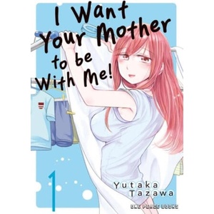 I Want Your Mother to Be with Me! Volume 1 (ISBN: 9781642734386)