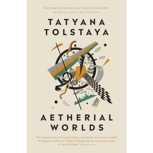 Aetherial Worlds | Tatyana Tolstaya (ISBN: 9781911547358)