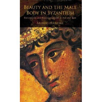 Beauty and the Male Body in Byzantium | Myrto Hatzaki