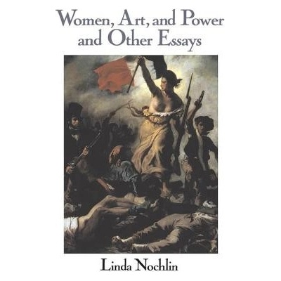 Women, Art, and Power and Other Essays Nochlin LindaPaperback