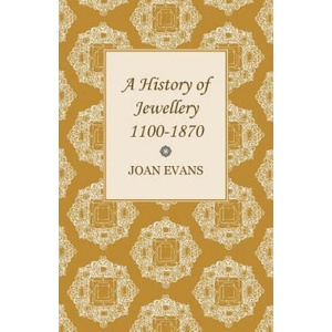 A History of Jewellery 1100-1870 | Joan Evans (ISBN: 9781447401810)