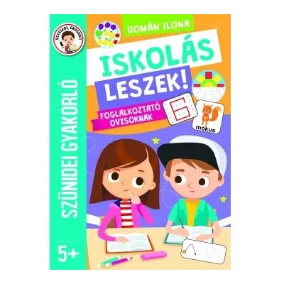 Szalay Könyvek Празнично упражнение - Да станеш ученик в училище за деца в предучилищна възраст