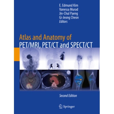 Atlas and Anatomy of PET/MRI, PET/CT and SPECT/CT | E. Edmund Kim, Vanessa Murad, Jin-Chul Paeng, Gi-Jeong Cheon
