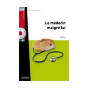 Le Medecin Malgre Lui + CD Audio MP3 (Moliere) | Moliere, Jean-Baptiste Moliere, Collective (ISBN: 9782011559708)