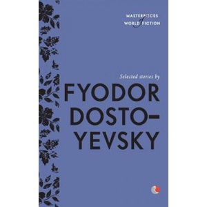 Selected Stories By Fyodor Dostoyevsky | Fyodor Dostoyevsky (ISBN: 9788129135216)
