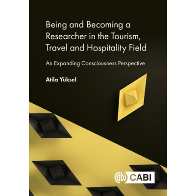 Being and Becoming a Researcher in the Tourism, Travel and Hospitality Field - Yuksel, Atila (Aydin Adnan Menderes University, Turkey)