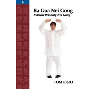 Ba Gua Nei Gong, Volume 6 | Tom Bisio (ISBN: 9781478750222)