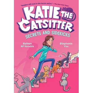 Katie the Catsitter #3: Secrets and Sidekicks | Stephanie Yue (ISBN: 9780593379691)