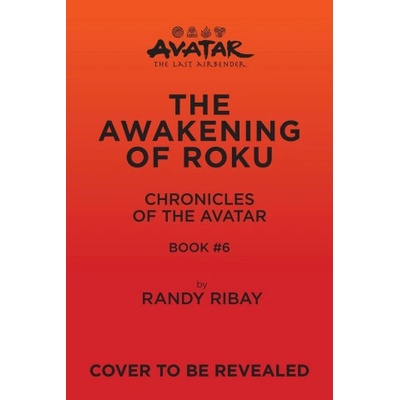 Avatar, the Last Airbender: The Awakening of Roku (Chronicles of the Avatar Book 6)
