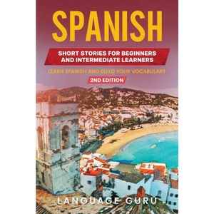 Spanish Short Stories for Beginners and Intermediate Learners (2019)