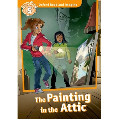 Oxford Read and Imagine: Level 5: The Painting in the Attic