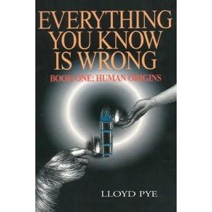 Everything You Know Is Wrong, Book 1 | Lloyd Pye (ISBN: 9780595127498)