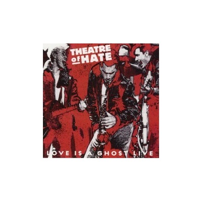 Theatre Of Hate - Love Is A Ghost Live CD