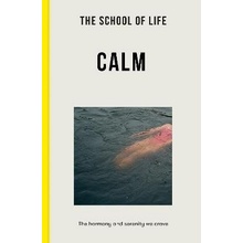 The School of Life: Calm: the harmony and serenity we crave