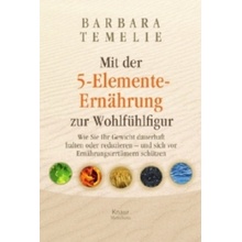 Mit der 5-Elemente-Ernhrung zur Wohlfhlfigur Temelie Barbara